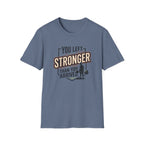 You left stronger than you arrived T-Shirt