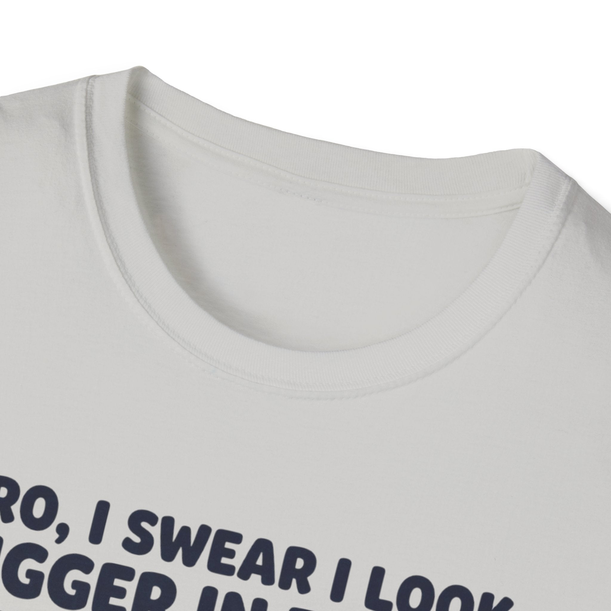 Bro, I swear I look bigger in there T-Shirt