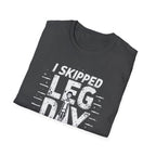 I Skipped Leg Day to Be Here – Stick-Leg Statement T-Shirt