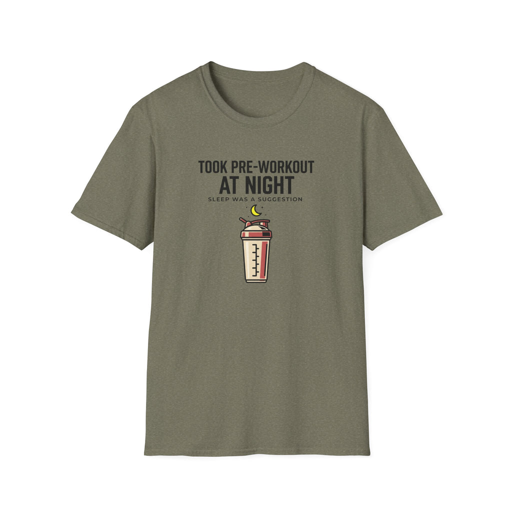 Took pre at night, sleep was a suggestion T-Shirt