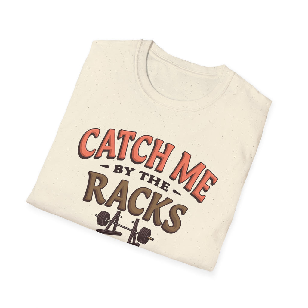 Catch Me By the Racks – Squat Spot Edition T-Shirt