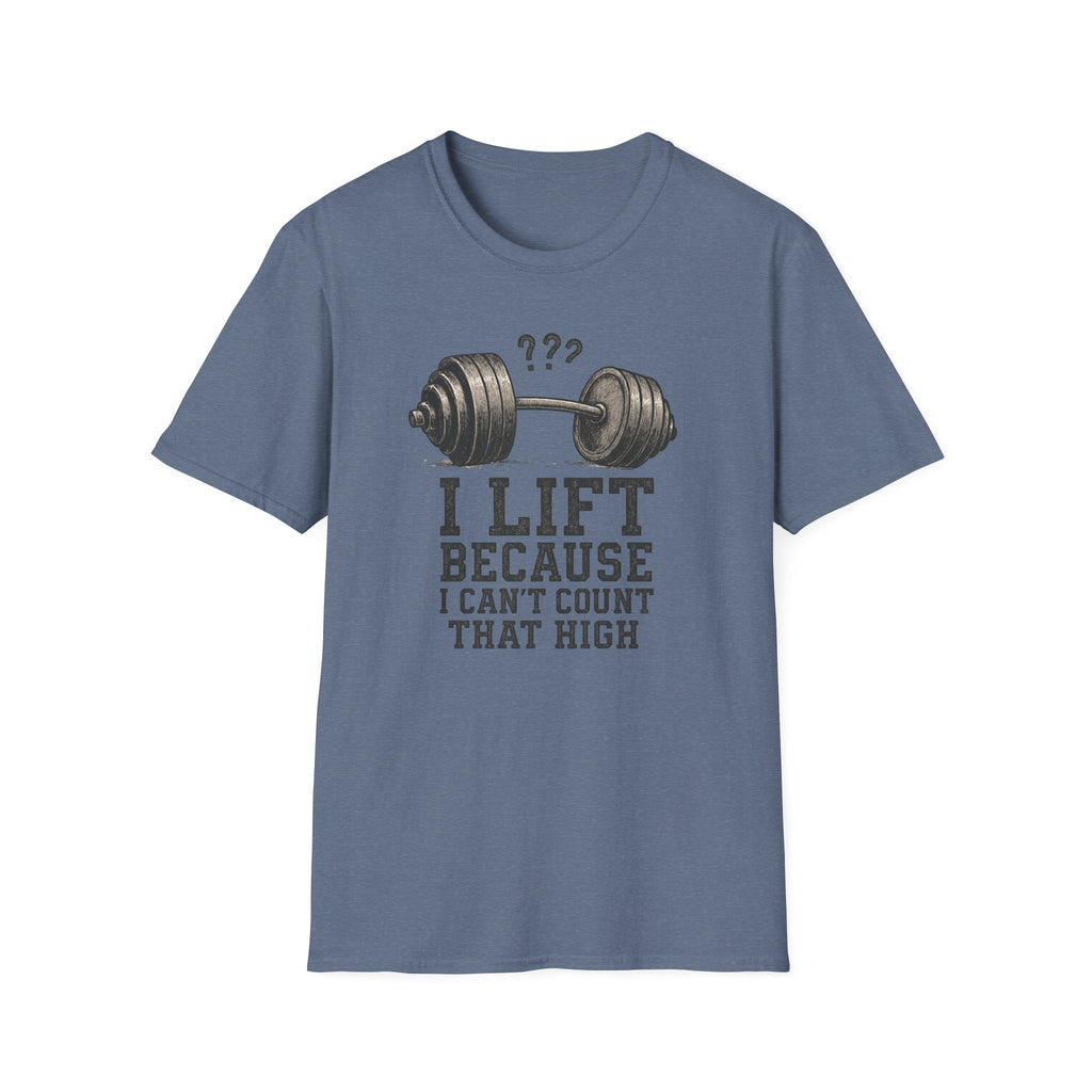 I Lift Because I Can’t Count That High – Heavy Barbell Edition T-Shirt