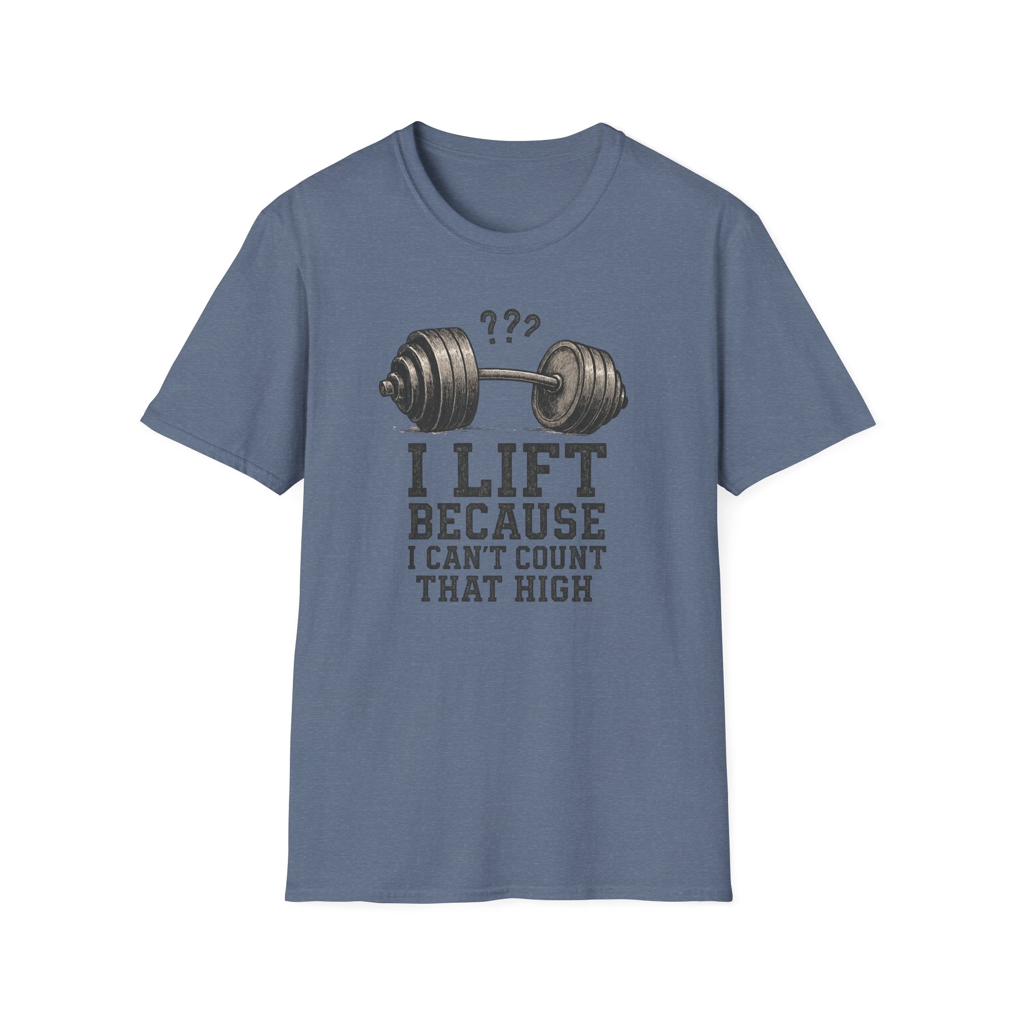 I Lift Because I Can’t Count That High – Heavy Barbell Edition T-Shirt