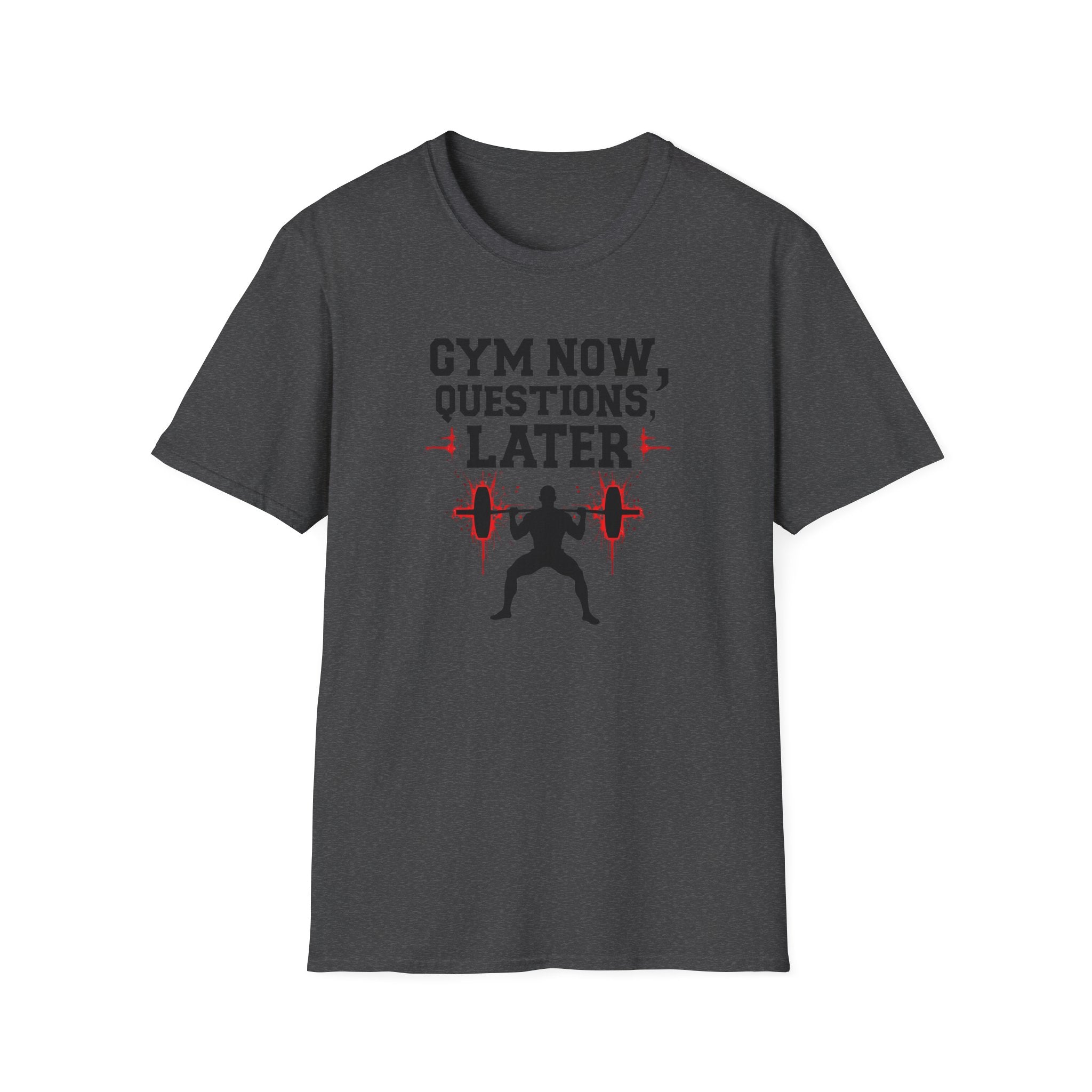 Gym Now, Questions Later – No-Nonsense Edition T-Shirt