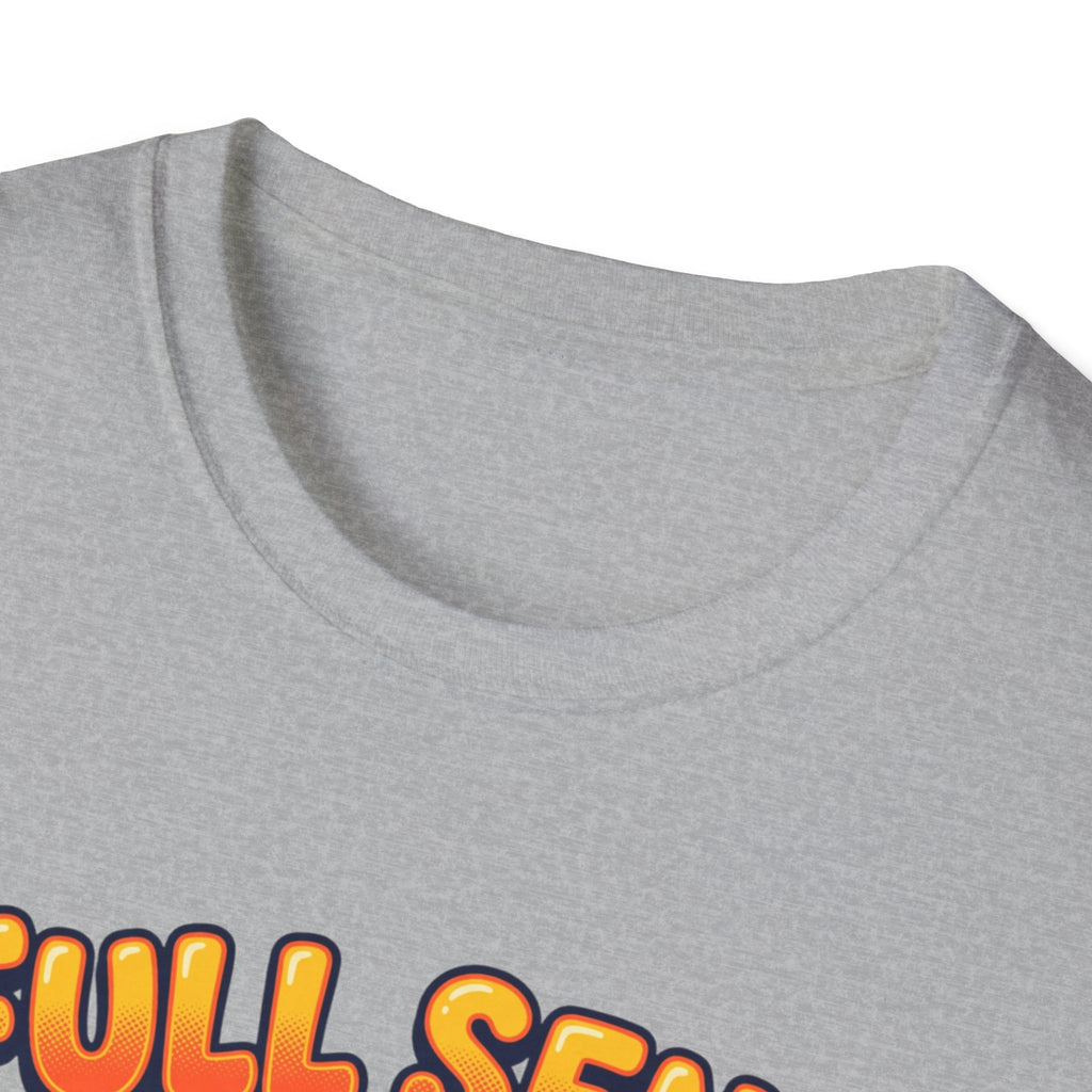 Full send, slightly tingly T-Shirt