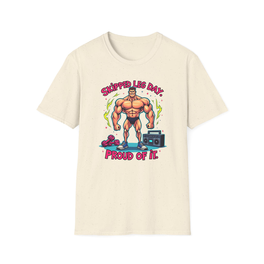 Skipped leg day proud of it T-Shirt