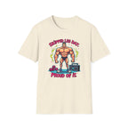 Skipped leg day proud of it T-Shirt