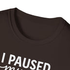 I Paused My Bulk to Be Here – Script & Shaker Edition T-Shirt