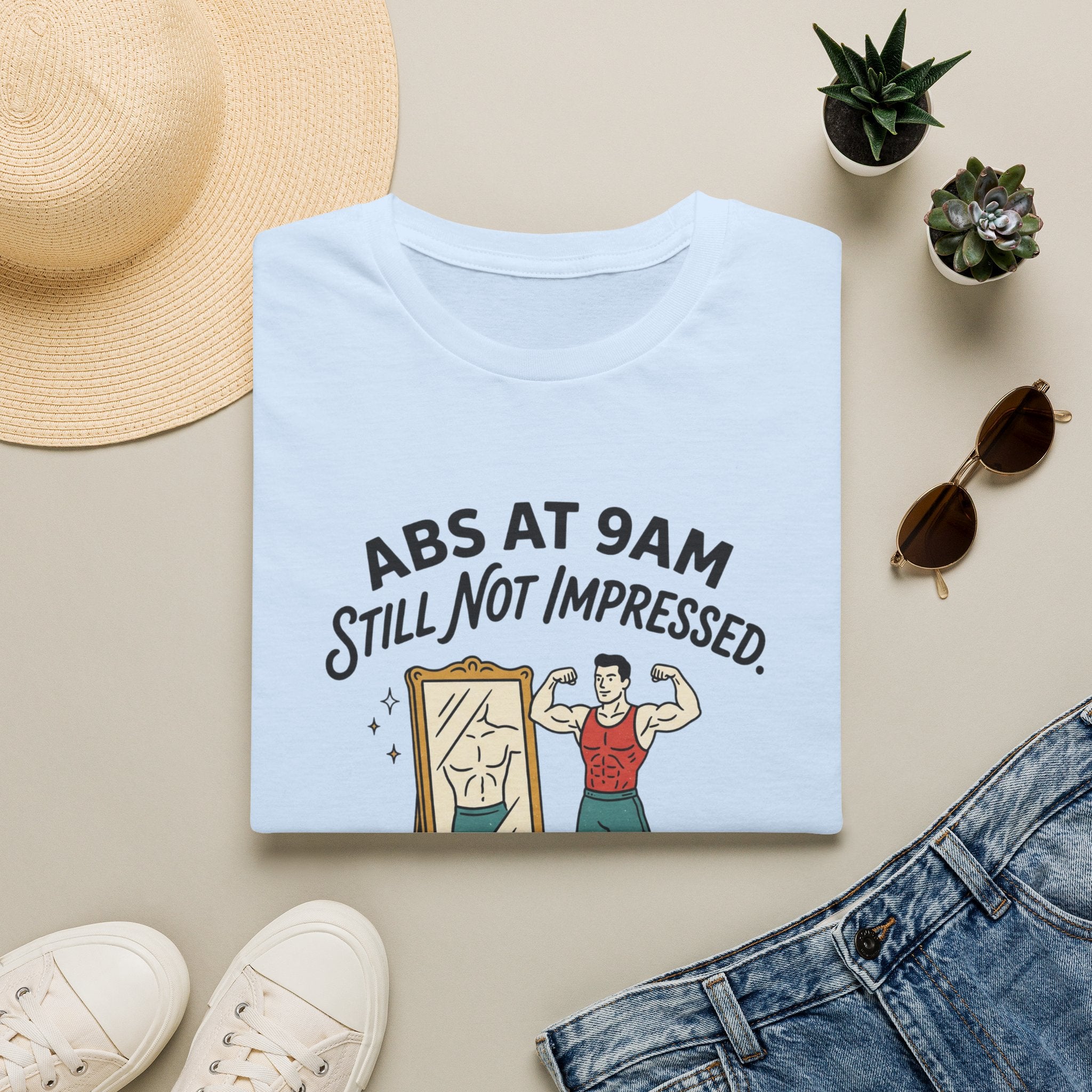 Abs at 9AM, still not impressed T-Shirt