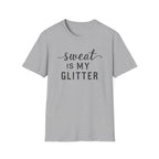 Sweat is my Glitter T-Shirt