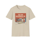 The gym remembered me T-Shirt
