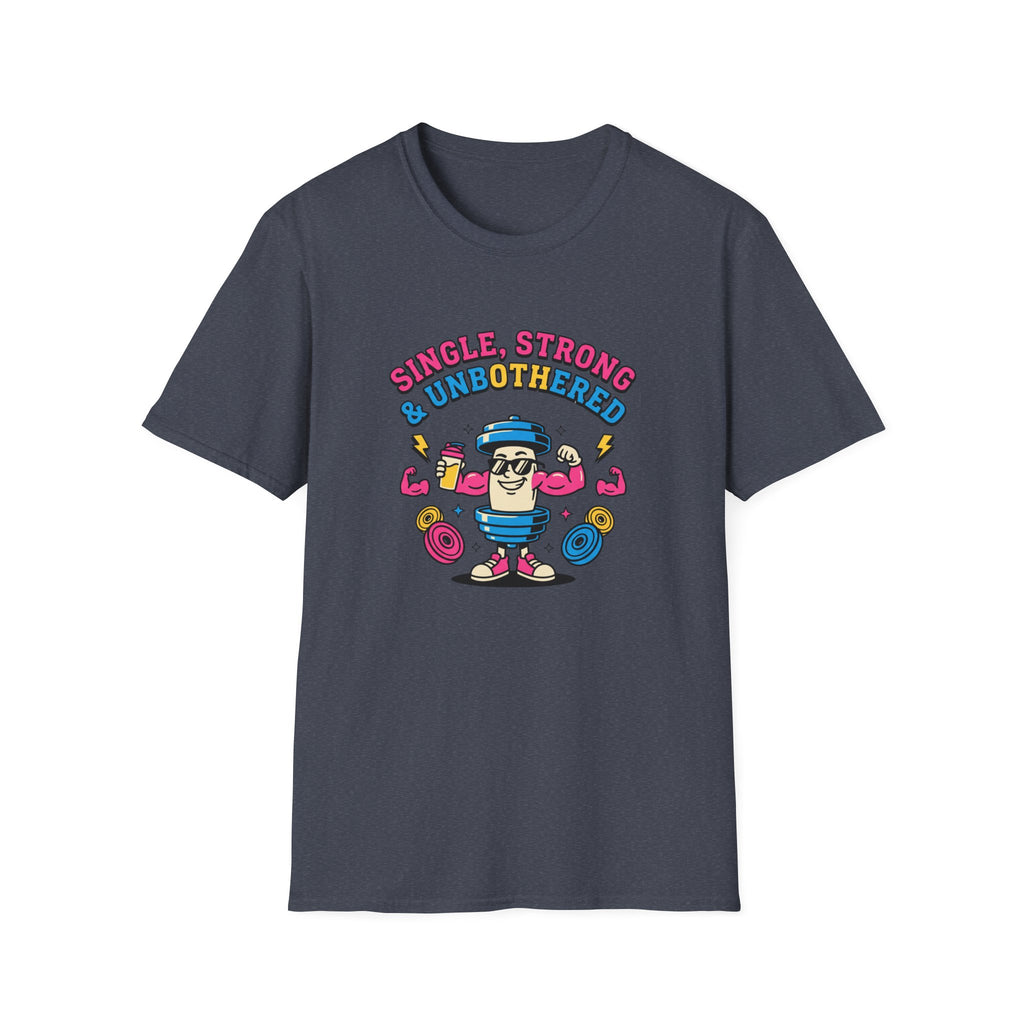 Single strong and unbothered T-Shirt