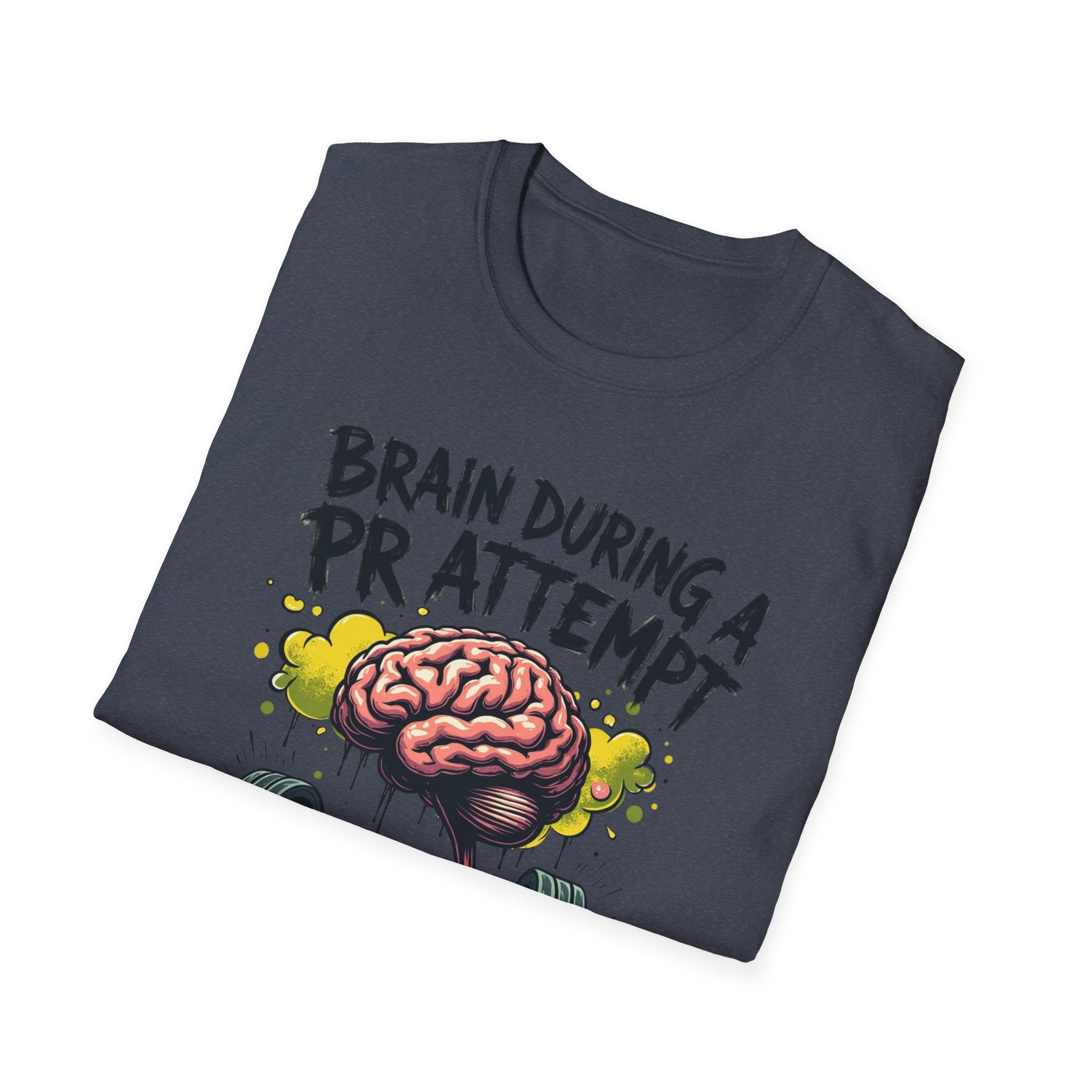 Brain During a PR Attempt – Meltdown Edition  Description: T-Shirt