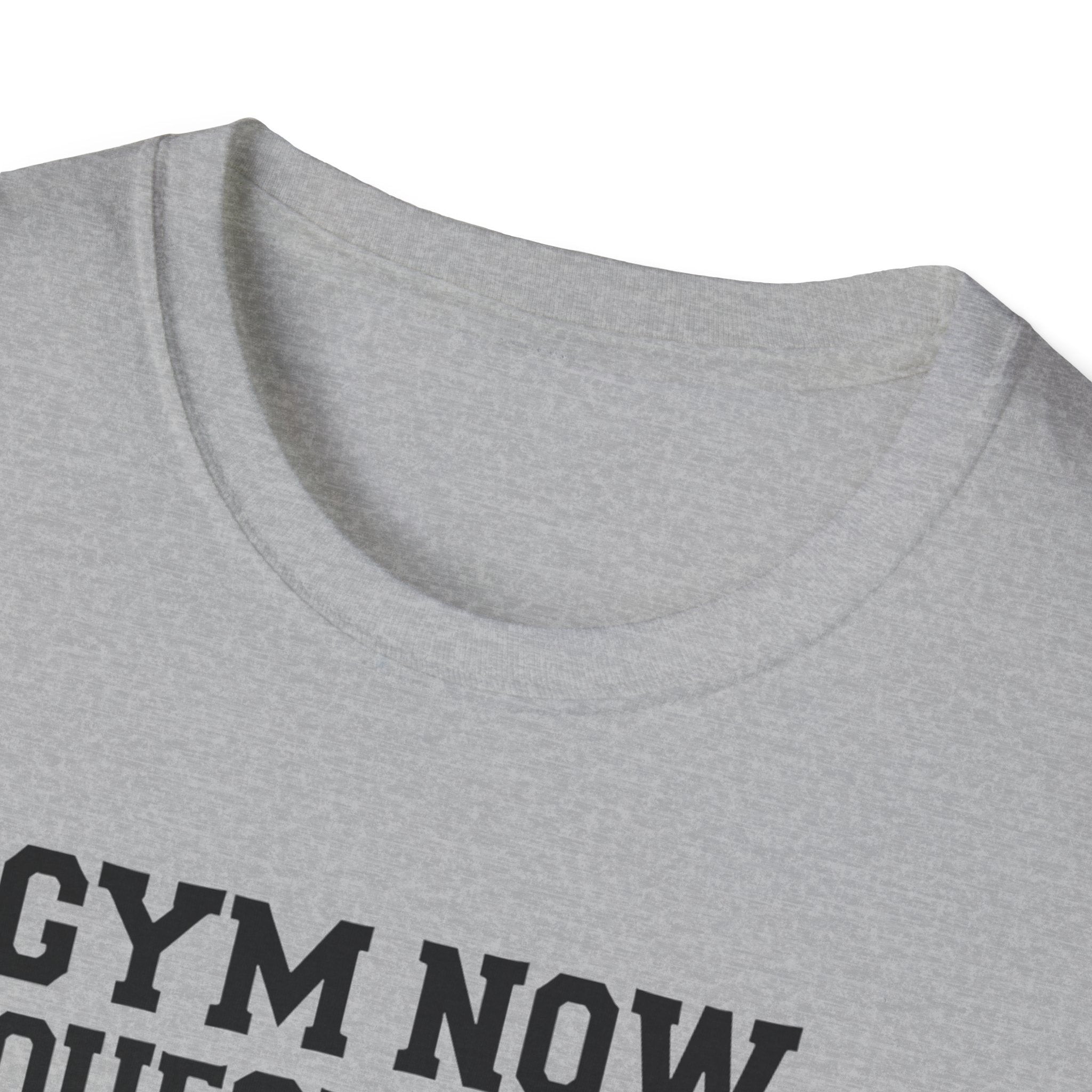 Gym Now, Questions Later – No-Nonsense Edition T-Shirt
