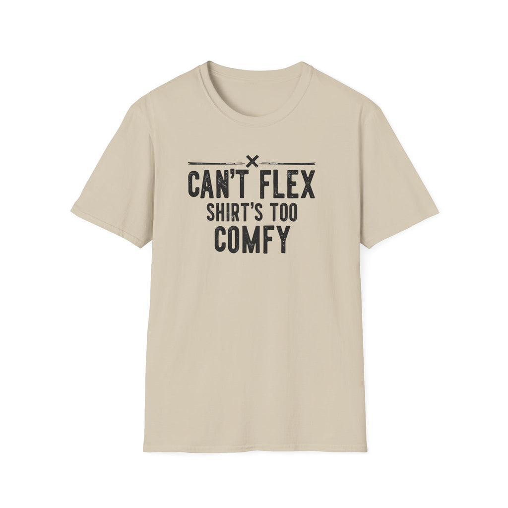 Can’t Flex – Comfort Mode Engaged T-Shirt