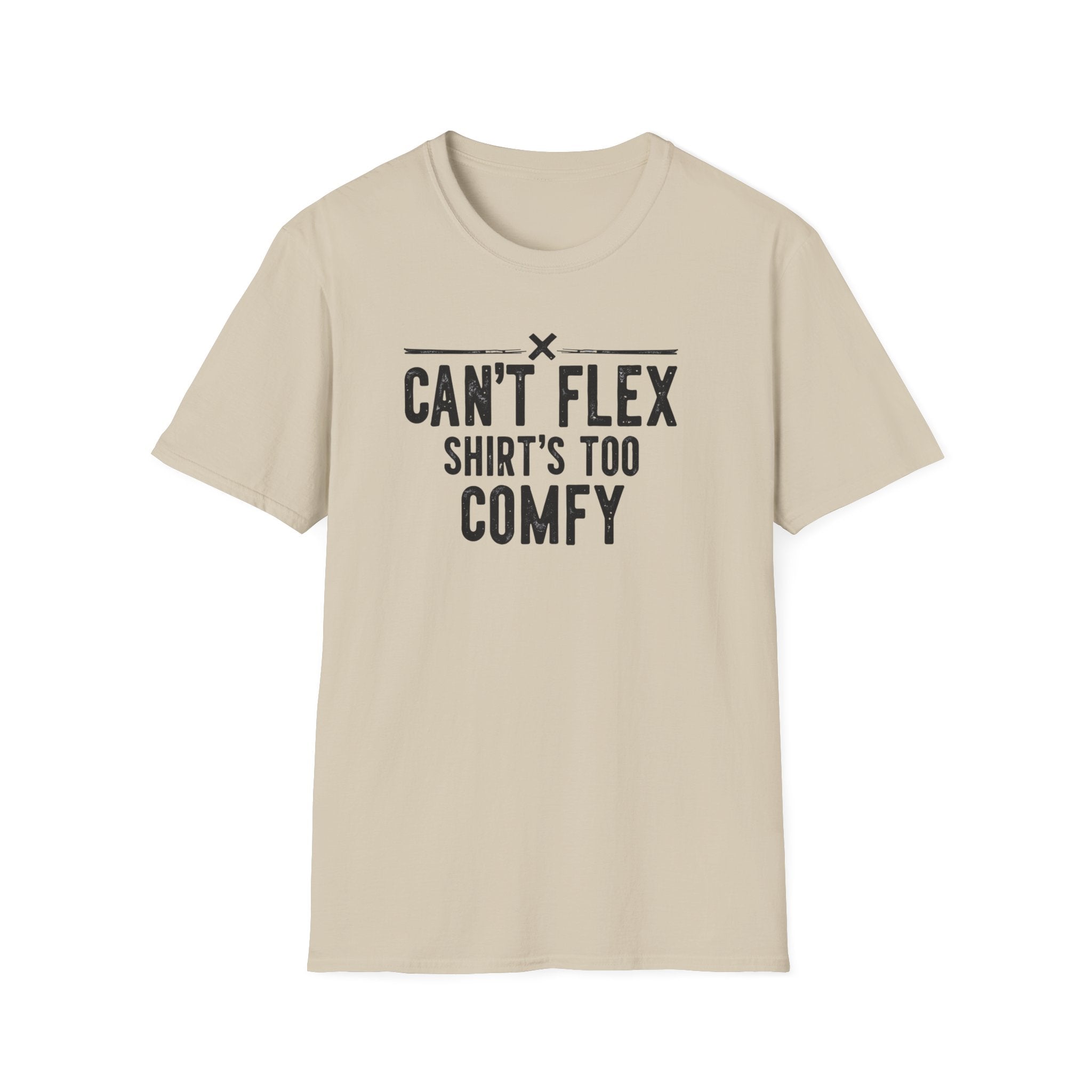Can’t Flex – Comfort Mode Engaged T-Shirt