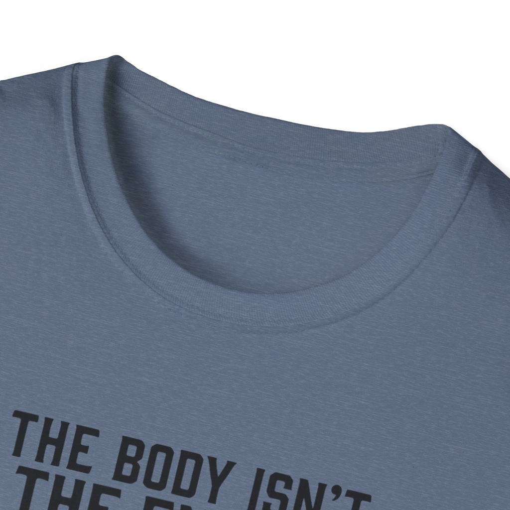 The body isn't the enemy T-Shirt