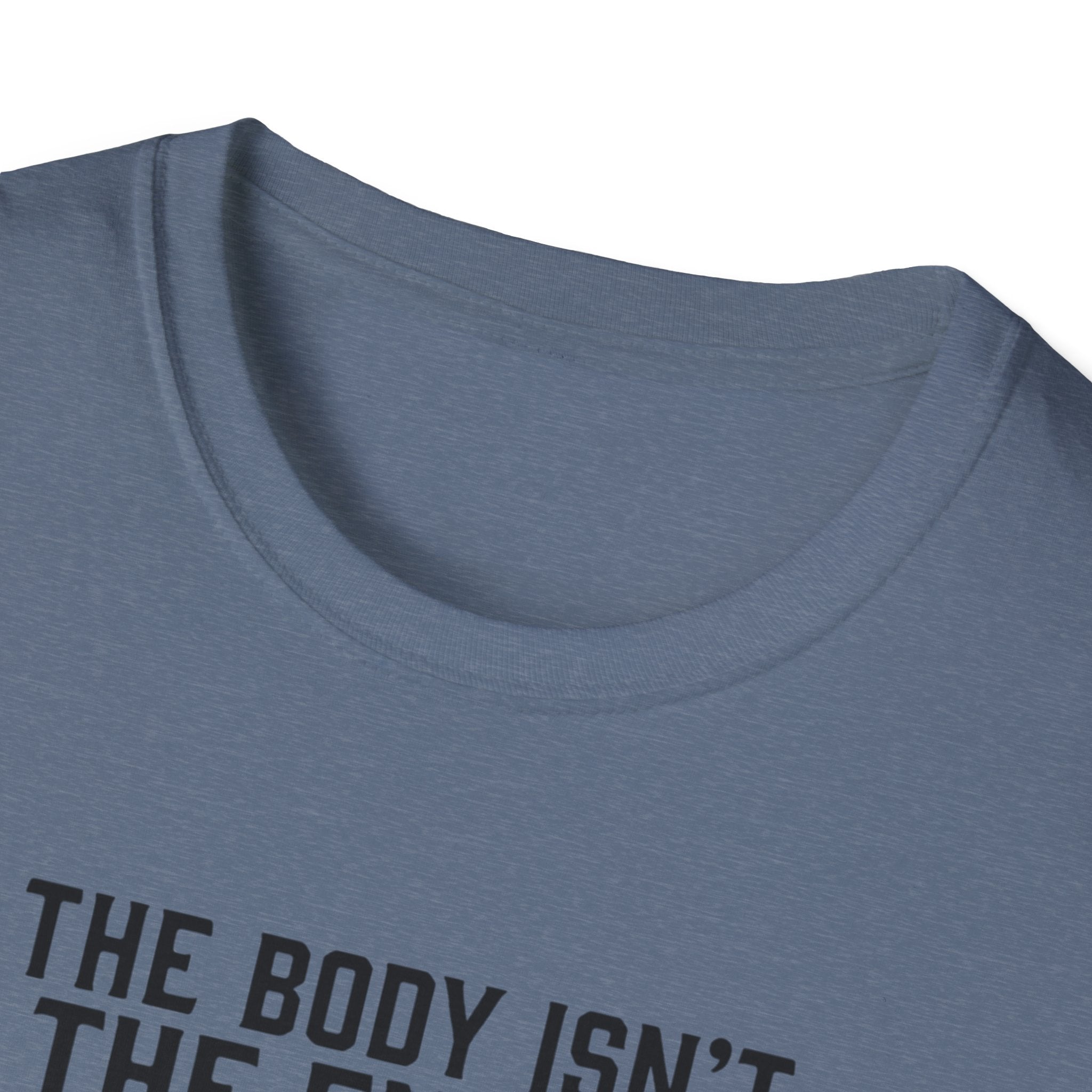 The body isn't the enemy T-Shirt