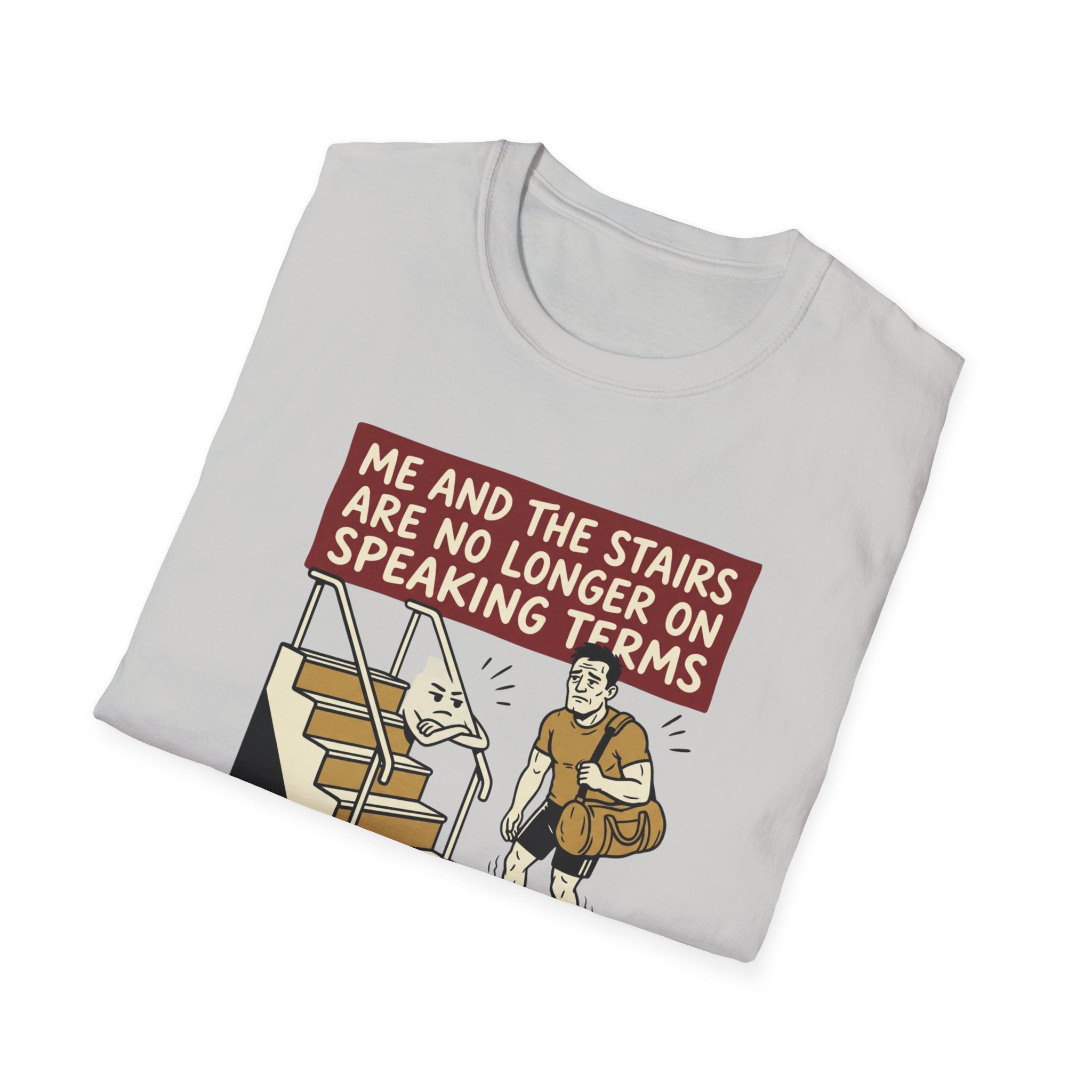 Me and stairs - not on speaking terms T-Shirt
