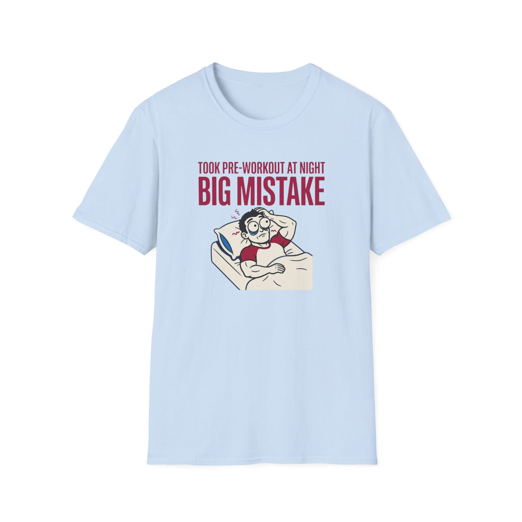 Pre at night - Big Mistake T-Shirt