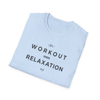 Workout = Relaxation T-Shirt