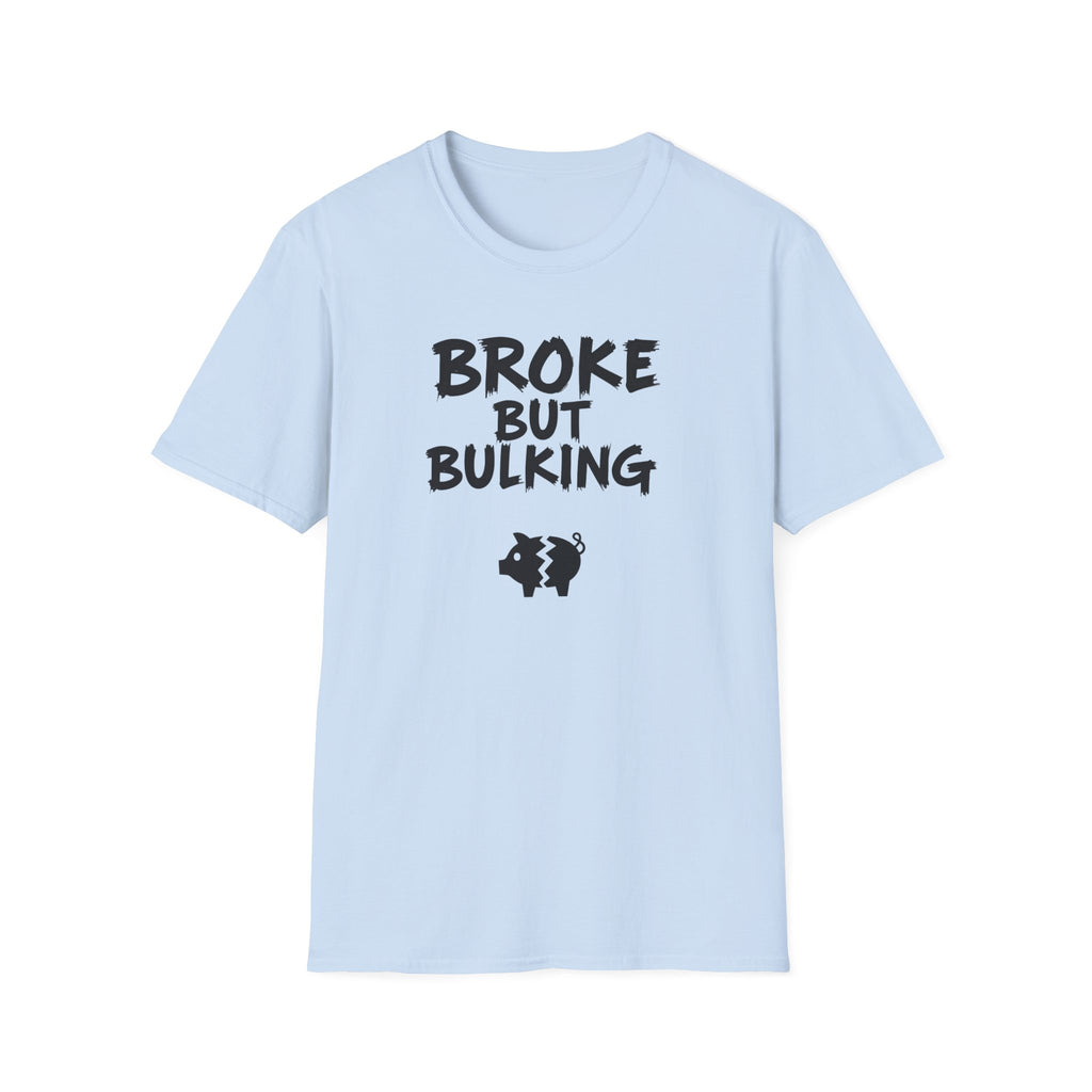 Broke But Bulking T-Shirt