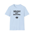 Broke But Bulking T-Shirt