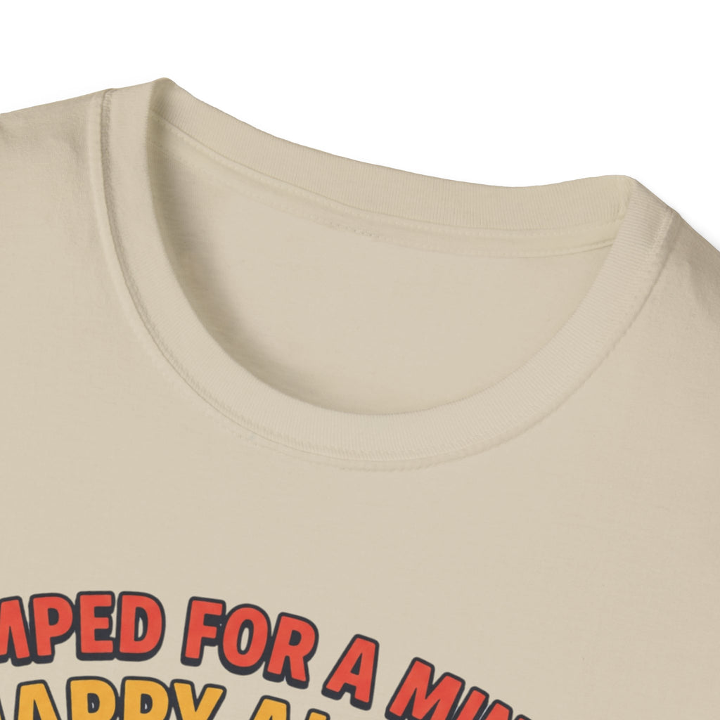 Pumped for a minute, happy all day T-Shirt