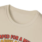 Pumped for a minute, happy all day T-Shirt