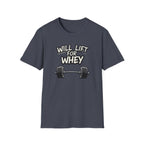 Will Lift for Whey – Monochrome Barbell Edition T-Shirt