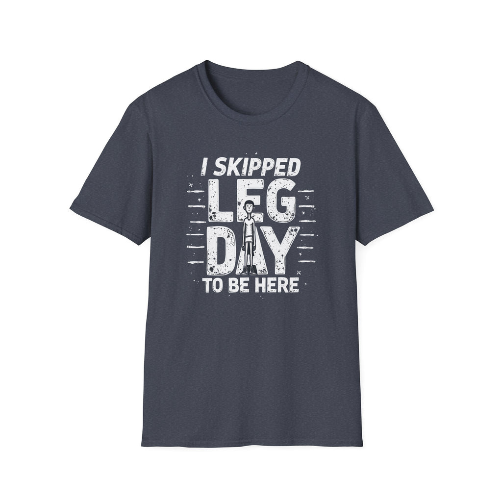 I Skipped Leg Day to Be Here – Stick-Leg Statement T-Shirt