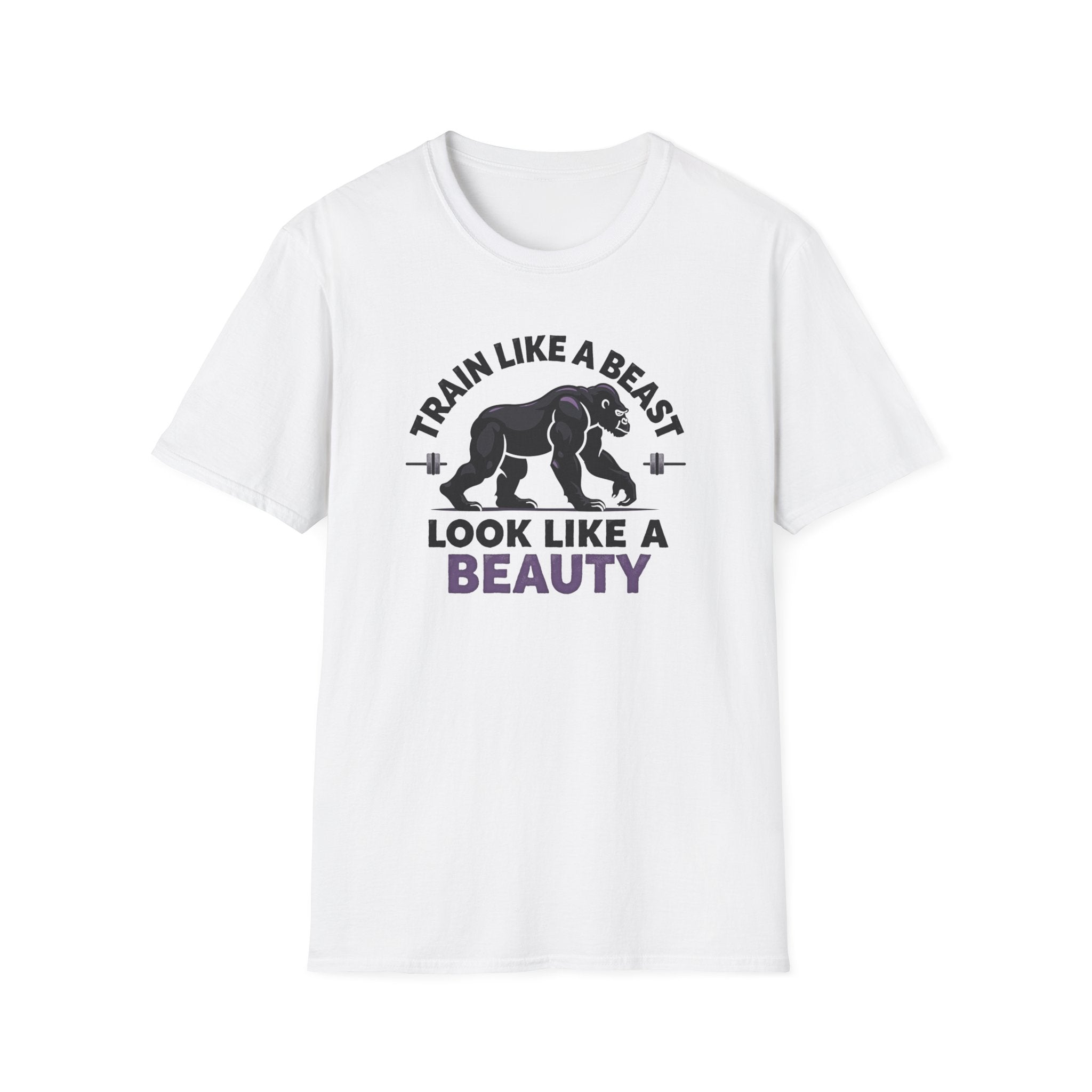 Train Like a Beast, Look Like a Beauty T-Shirt