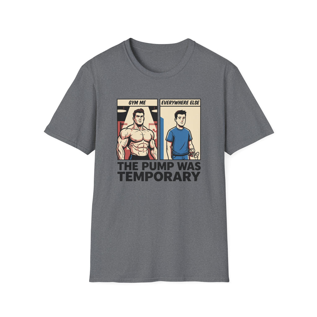 The pump was temporary T-Shirt