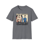 The pump was temporary T-Shirt