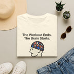 The workout ends. The brain starts T-Shirt