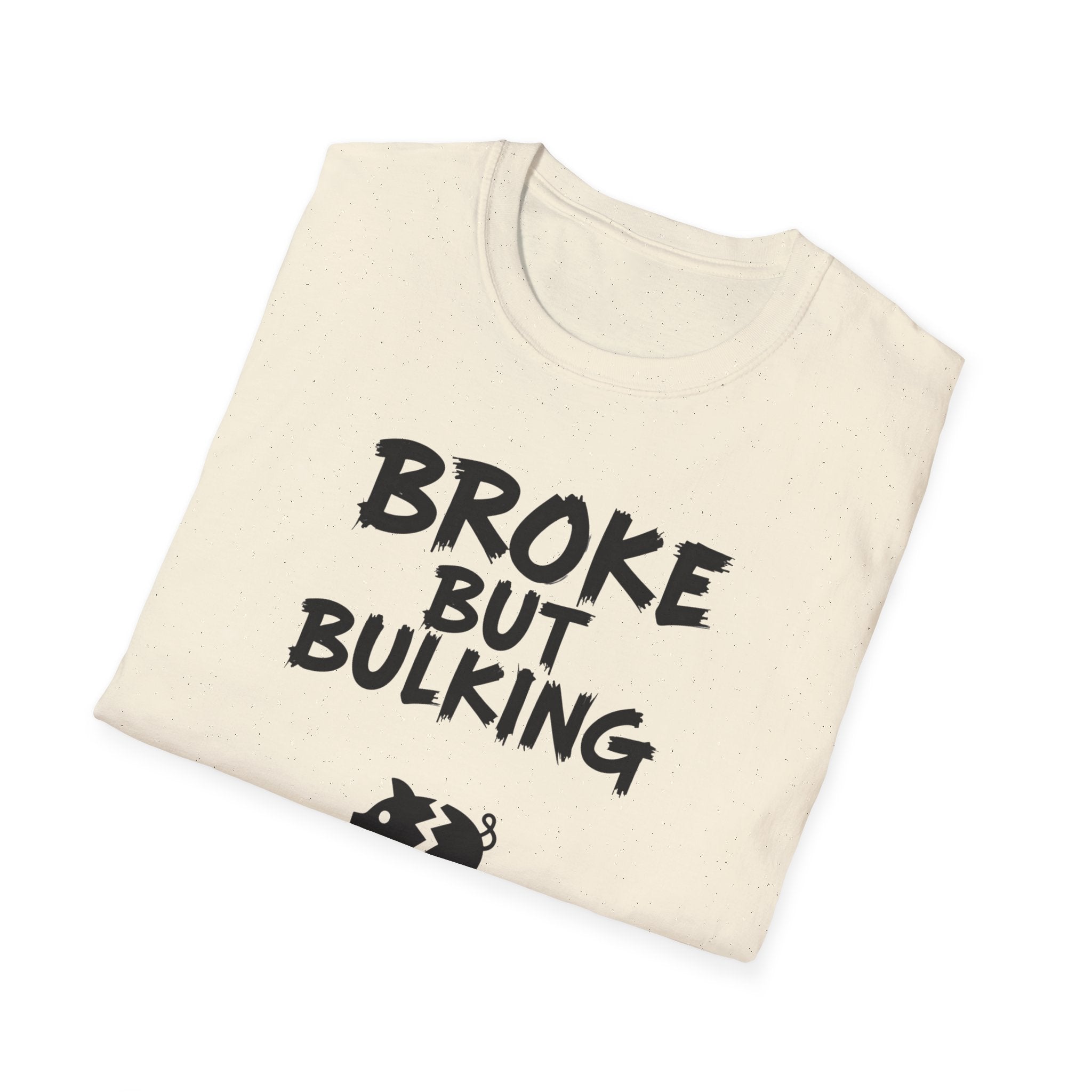 Broke But Bulking T-Shirt