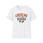Catch Me By the Racks – Squat Spot Edition T-Shirt