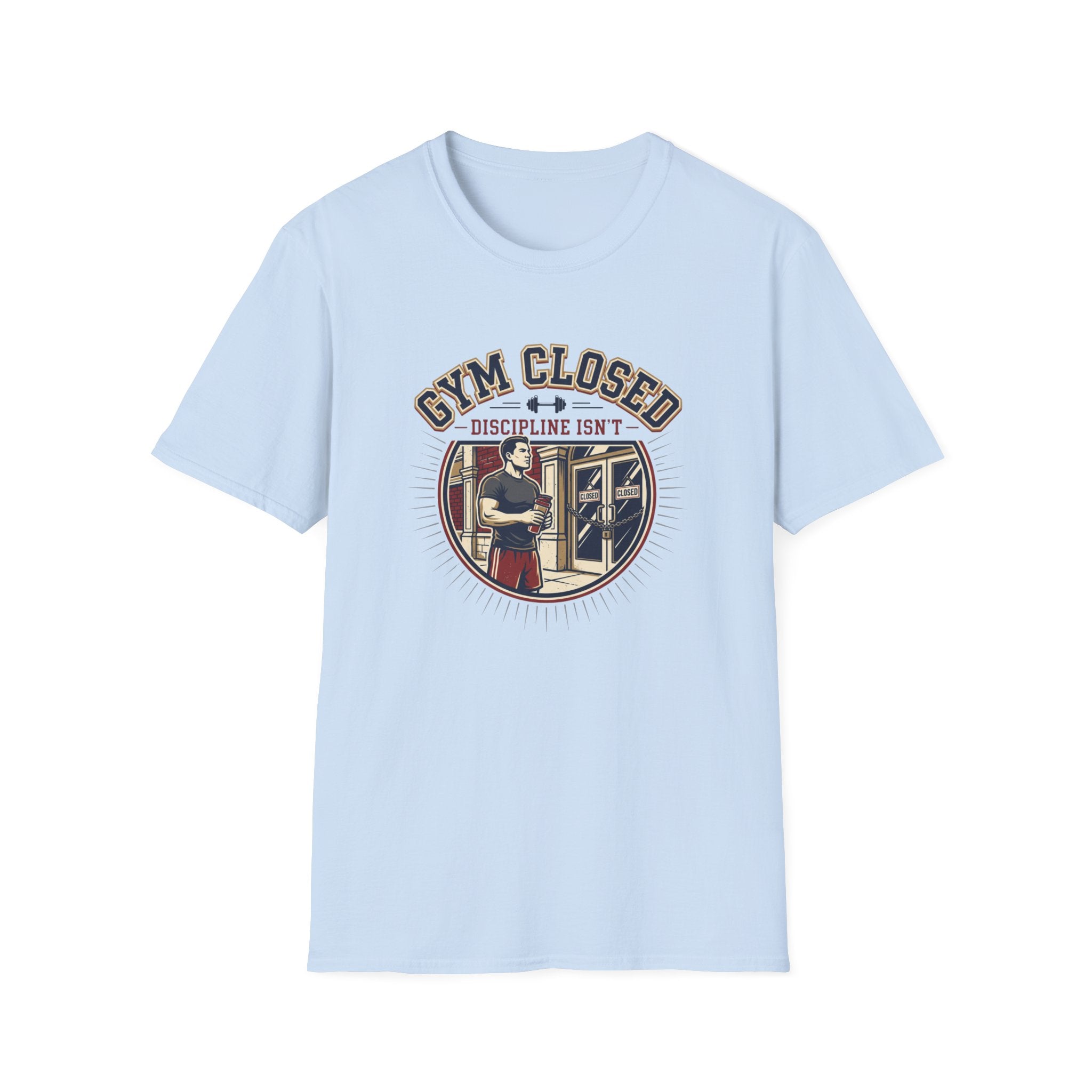 Gym closed, Discipline isn't T-Shirt