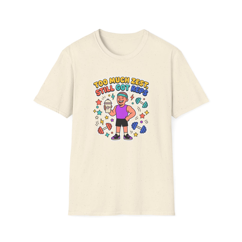 Too much zest, still got reps T-Shirt