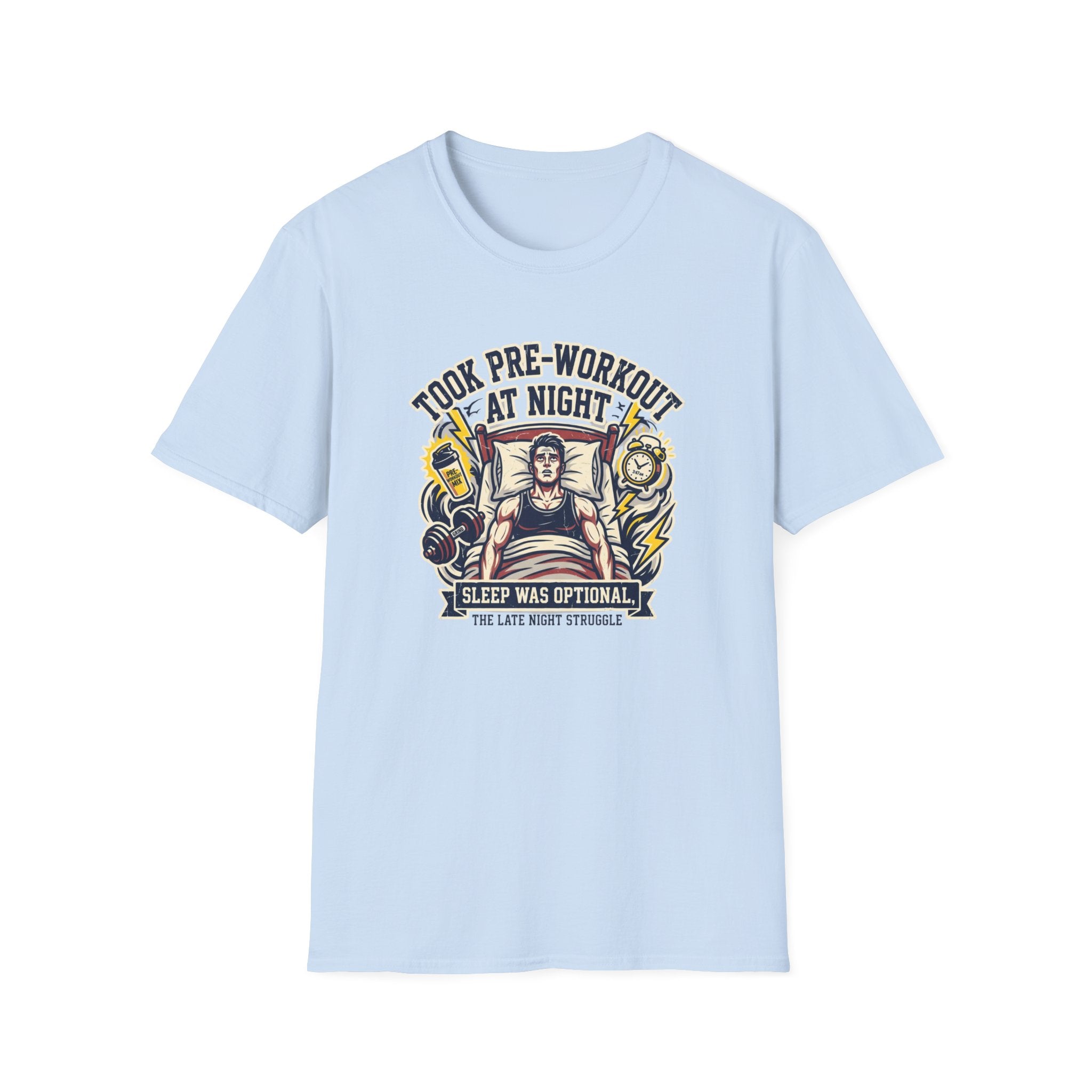 Took pre at night, sleep was optional T-Shirt