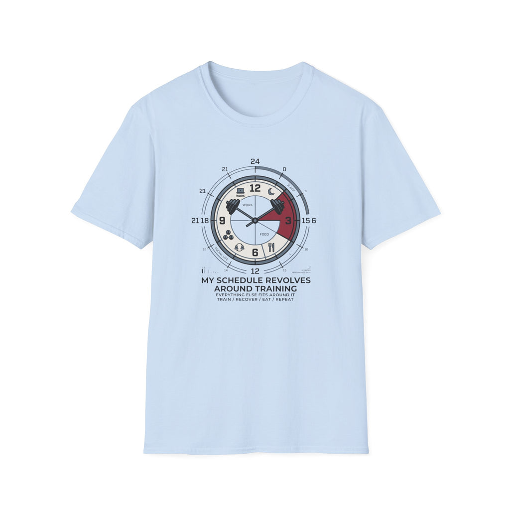 My schedule revolves around training T-Shirt