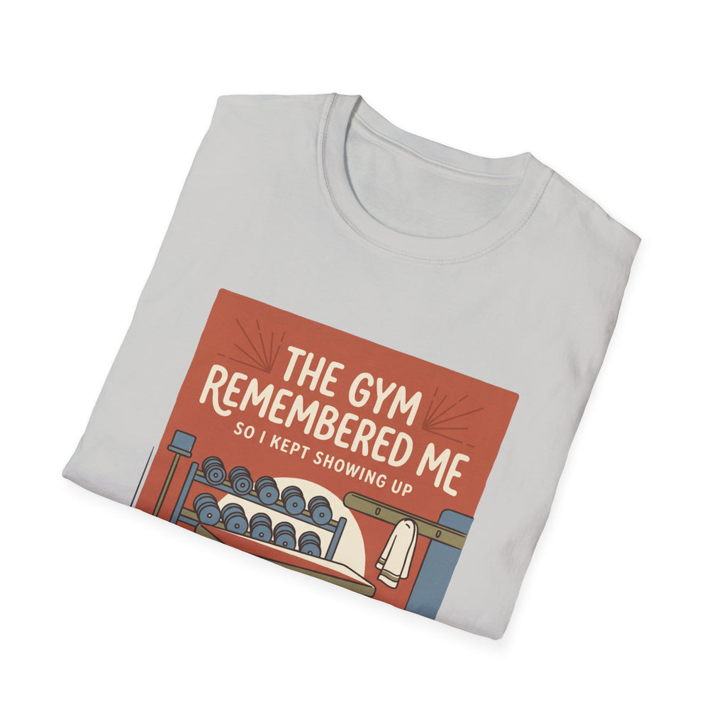 The gym remembered me T-Shirt