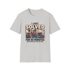I just solved nothing for 90 minutes T-Shirt