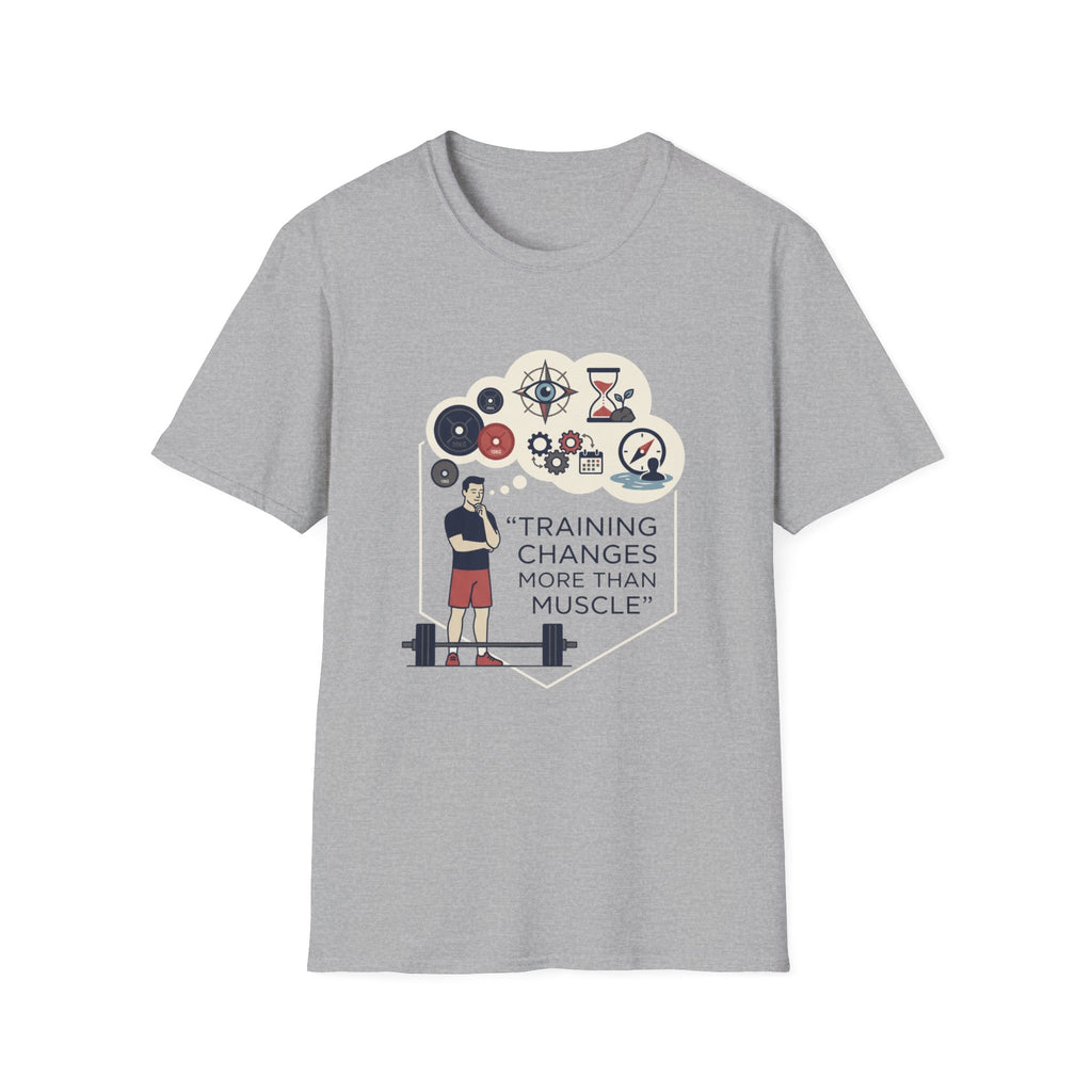 Training changes more than muscle T-Shirt