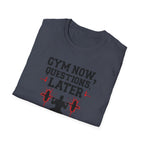 Gym Now, Questions Later – No-Nonsense Edition T-Shirt