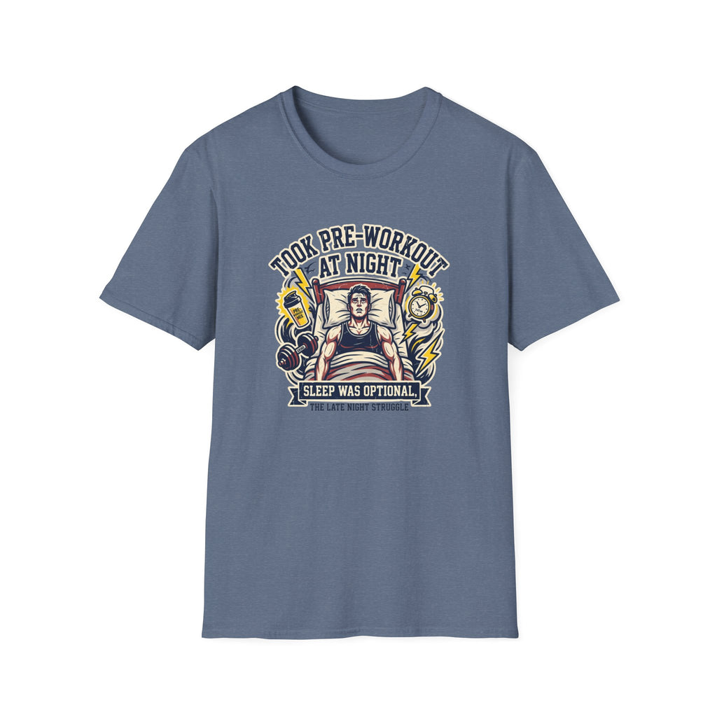 Took pre at night, sleep was optional T-Shirt