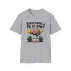 Brain During a PR Attempt – Meltdown Edition  Description: T-Shirt