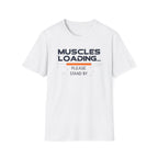 The Muscles Loading Please Stand By T-Shirt