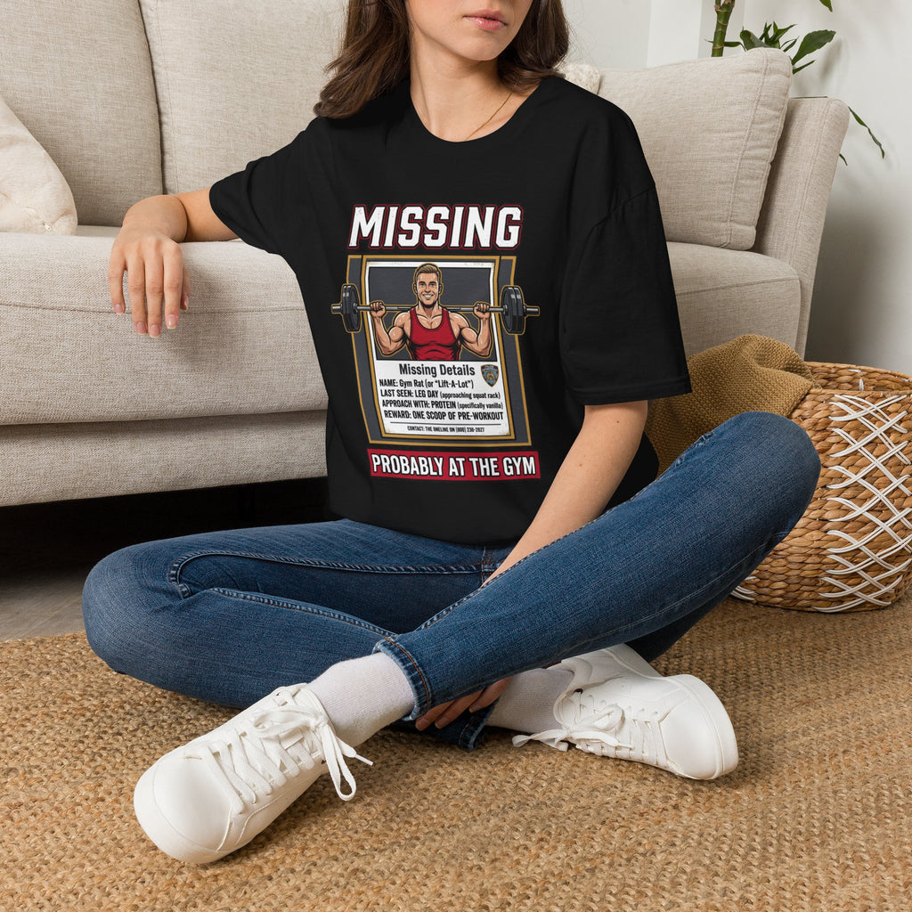 Missing - Probably at Gym T-Shirt