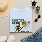 Earn your Serotonin T-Shirt